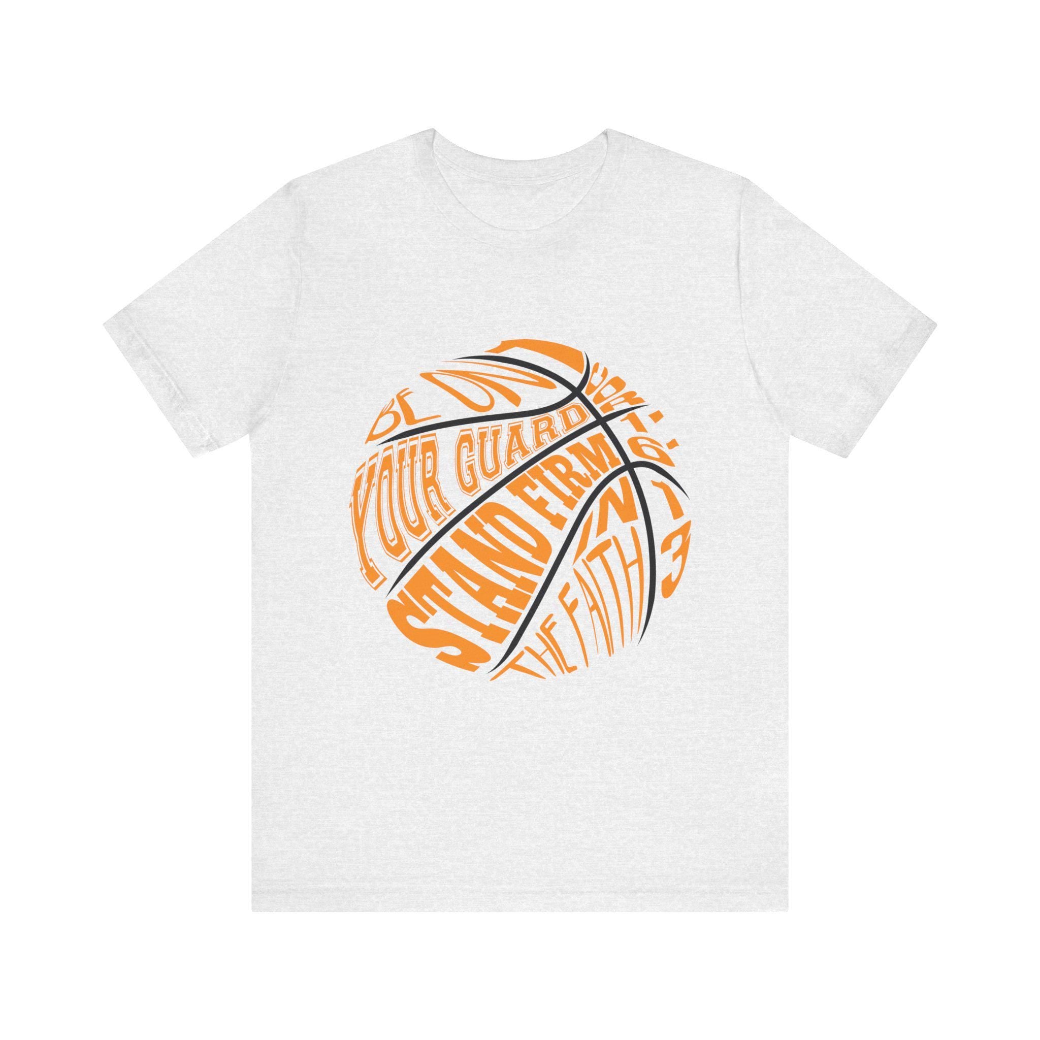 Be on guard, stand firm in faith - basketball t-shirt