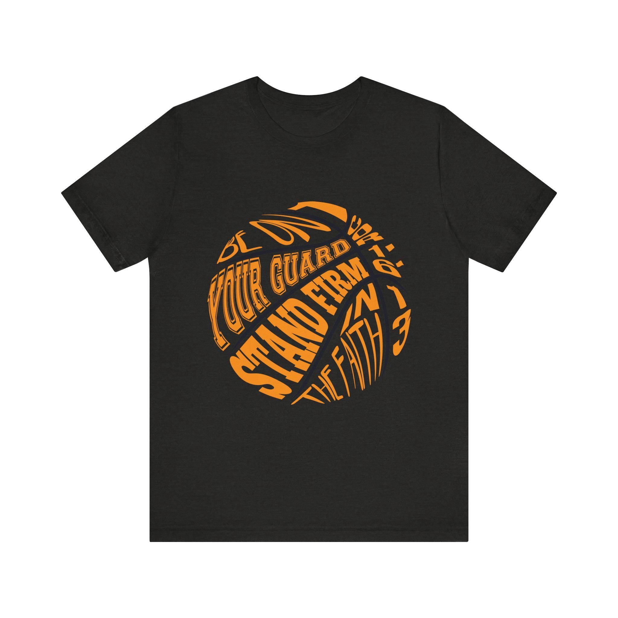 Be on guard, stand firm in faith - basketball t-shirt
