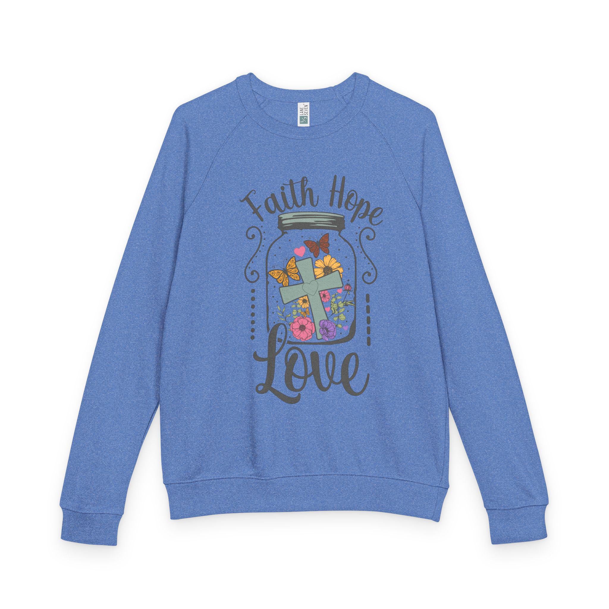 Faith Hope Love French Terry Sweatshirt: Flowers Butterflies Raglan