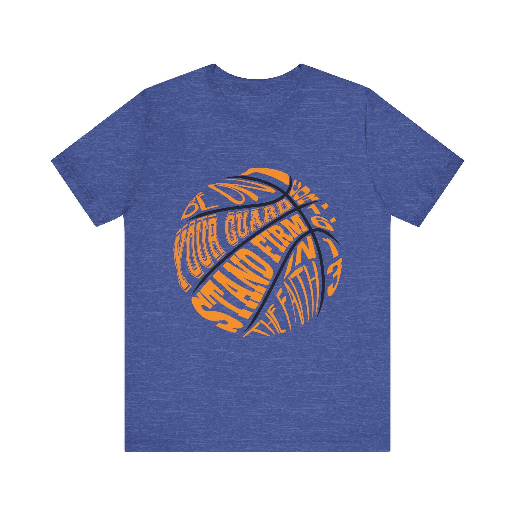 Be on guard, stand firm in faith - basketball t-shirt