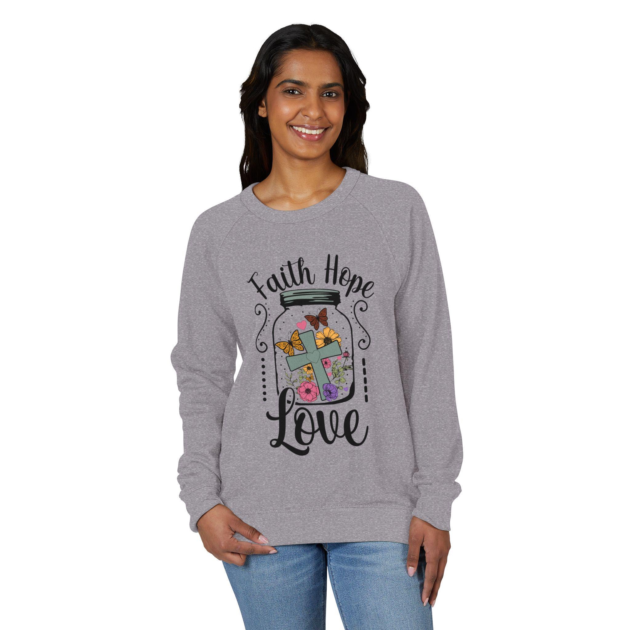 Faith Hope Love French Terry Sweatshirt: Flowers Butterflies Raglan