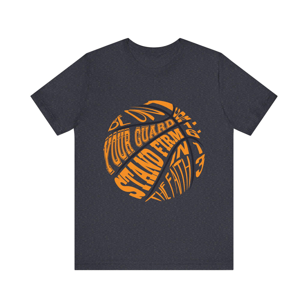 Be on guard, stand firm in faith - basketball t-shirt