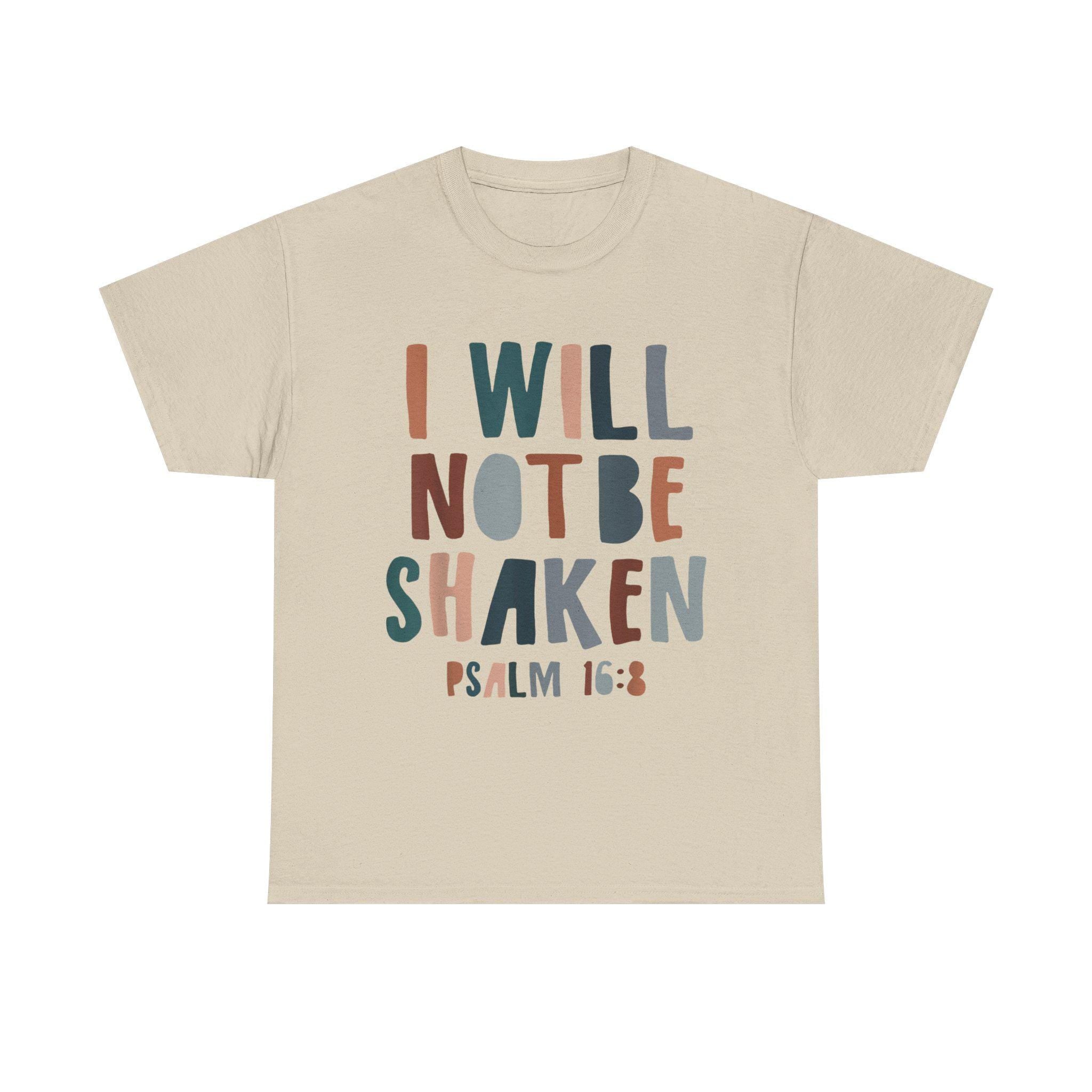 I Will Not Be Shaken T-Shirt: Faith Unisex Tee, Christian Apparel