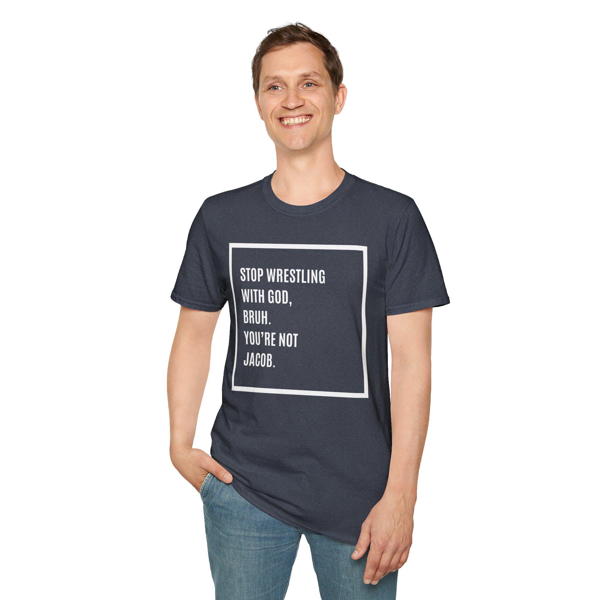 Christian T-Shirt: Stop Wrestling With God - Unisex Religious Tee
