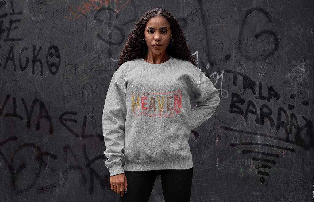Make Heaven Crowded Sweatshirt - Christian Unisex Crewneck