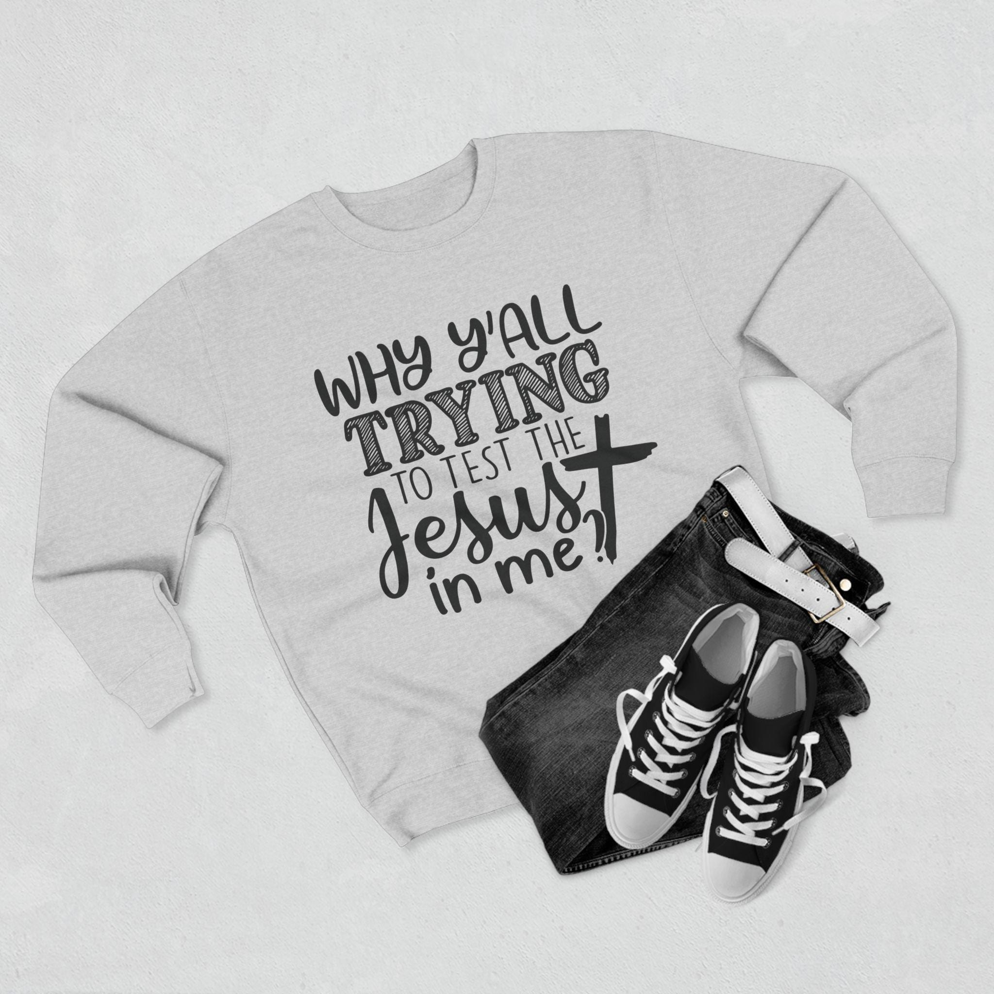 Funny Christian Quote Sweatshirt: Jesus Lover Gift