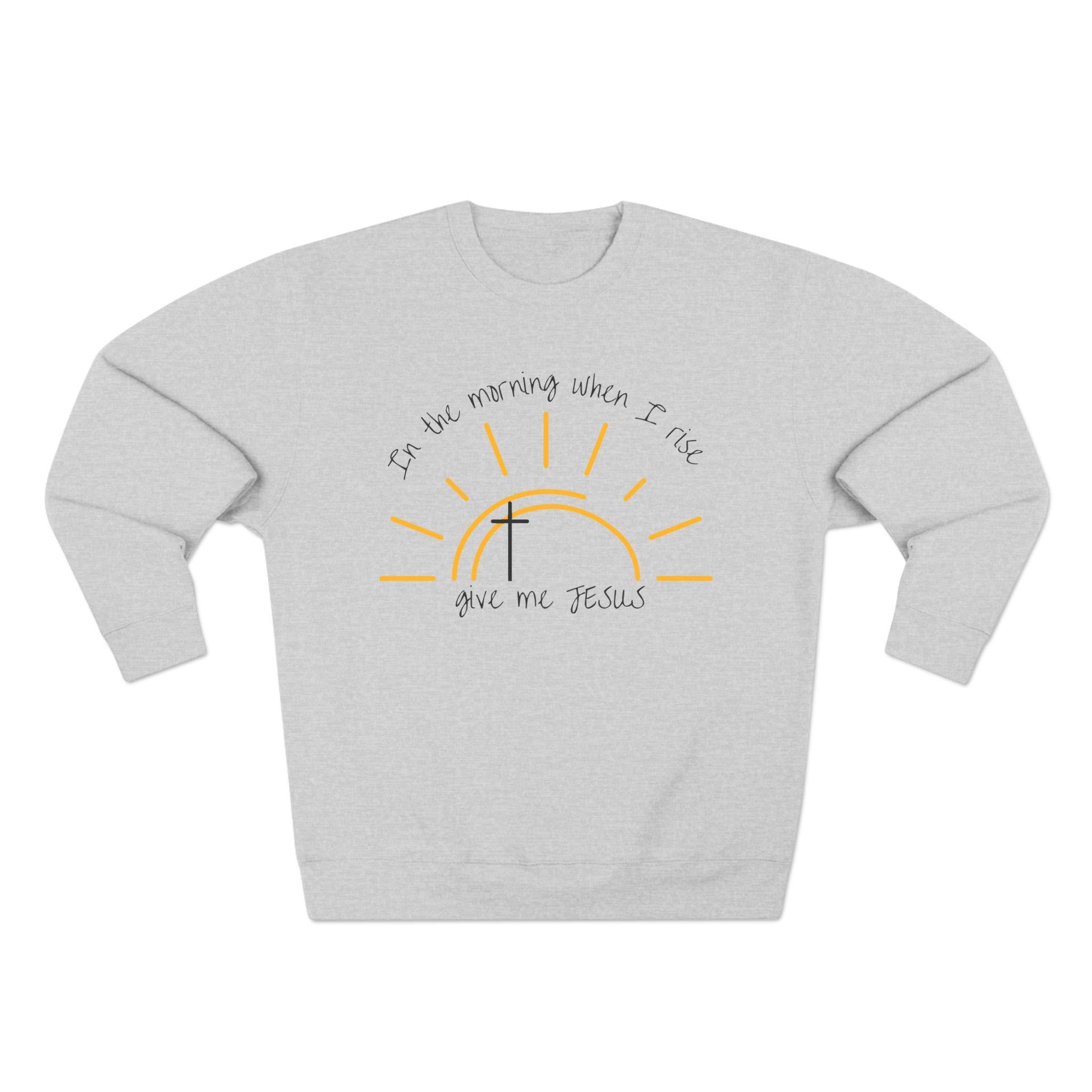 Give Me Jesus Crewneck Sweatshirt: Inspirational Christian Apparel