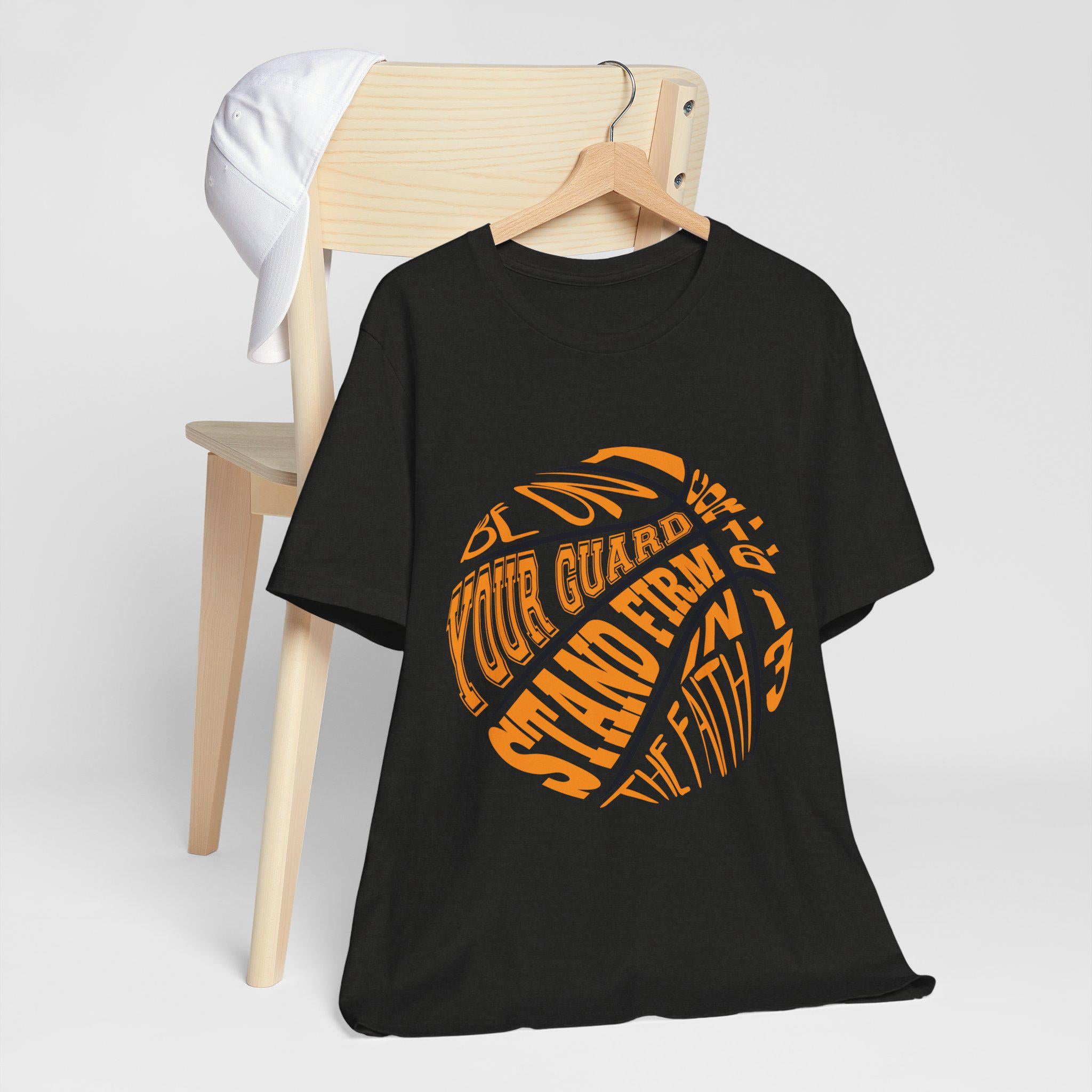 Be on guard, stand firm in faith - basketball t-shirt