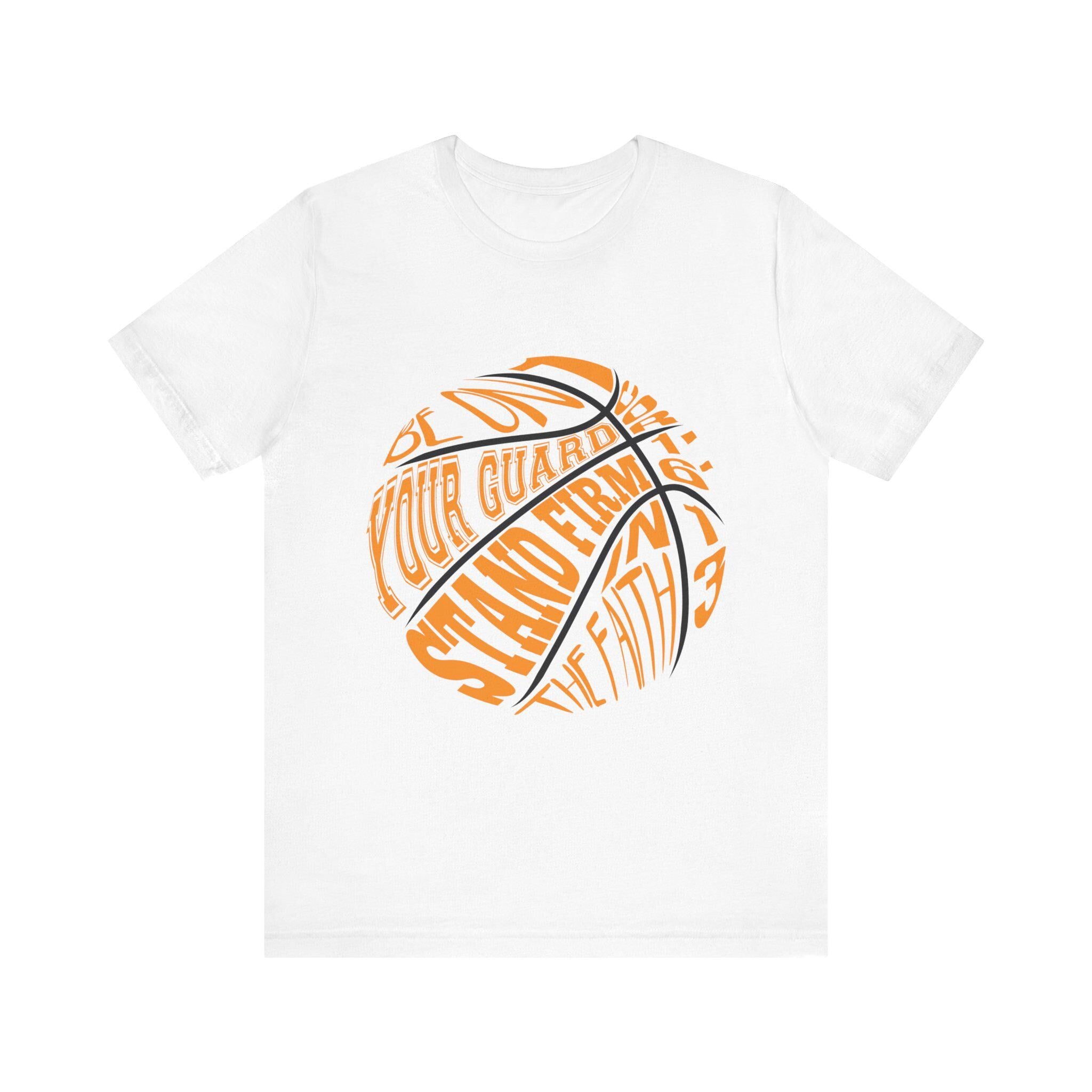 Be on guard, stand firm in faith - basketball t-shirt