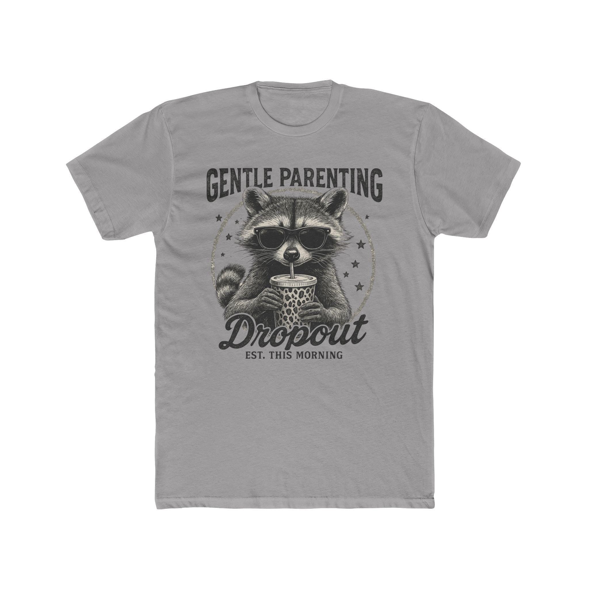 Gentle Parenting Dropout with a raccoon tshirt